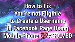 Tutorial How to FIX Your not Eligible to Create a Username in Facebook Page Using Mobile Phone
