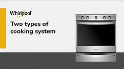 Whirlpool | Two types of cooking system