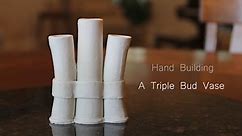 Hand Building a Triple Bud Vase