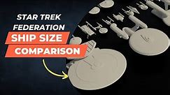 Star Trek : Federation Ship Size Comparison 3D 🚀 (2022)