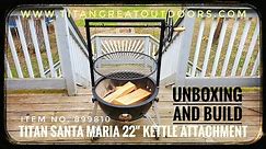 Titan Santa Maria 22" Grill Attachment | Unboxing and Build | #titangreatoutdoors