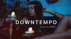 DOWNTEMPO mix [Organic Downtempo, Folktronica, Slow Techno]