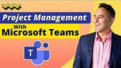 Project Management with Microsoft Teams | Microsoft Teams Tutorial