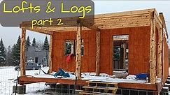Building our Off-Grid Cabin: Lofts and Logs part 2