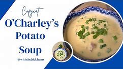 Copycat O'Charley's Potato Soup Easy Delicious Cheesy Bacon Potato Soup Best Potato Soup Ever