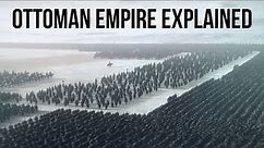 The Entire History of Ottoman Empire Explained in 7 Minutes