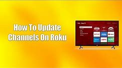 How To Update Channels On Roku