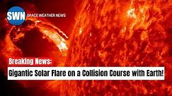 Breaking News: Gigantic Solar Flare and CME on a Collision Course with Earth!