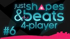Just Shapes & Beats - #6 - THE FINAL BOSS!!! (4 Player Gameplay)