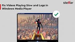 Fix Videos Playing Slow and Lags in Windows Media Player | Stellar