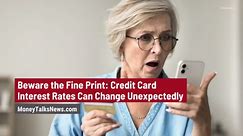 Beware the Fine Print: Credit Card Interest Rates Can Change Unexpectedly