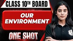 Our Environment in 1 Shot FULL CHAPTERS COVERAGE (Theory+PYQs) || Class 10th Boards