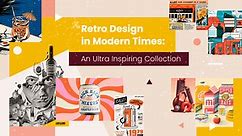 Retro Design in Modern Times: An Ultra Inspiring Collection