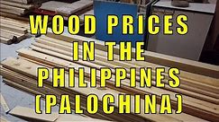 Wood Prices In The Philippines (Palochina)