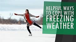 Helpful Ways To Cope With The Freezing Weather