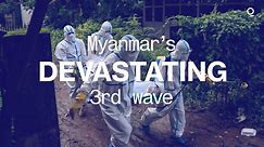 Myanmar's Devastating 3rd Covid Wave - 7/30/2021