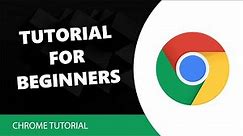 Get Started with Google Chrome - A Tutorial for Beginners!