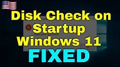 How to Fix Disk Check on Startup Windows 11