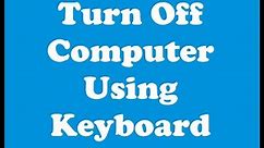 Switch off Computer Using Keyboard