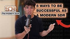 5 Ways To Ensure Success As A Modern SDR