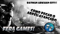 Batman Arkhan City - Como pegar o Arpéu Avançado - Fera Games!