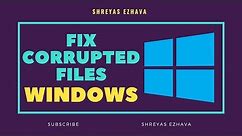 How to fix Corrupted Files on Windows 10