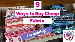 Where to Buy Cheap Fabric! | 9 Ways to Buy Quilting Fabric for Less