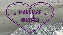MARRIAGE QUOTES | Love quotes (Marriage) | CHERRY DL