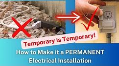 How to Go From a Temporary to a Permanent Electrical Installation.