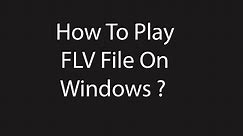 How to Play FLV file on Windows ?