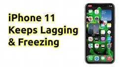 How To Fix An iPhone 11 That Keeps Lagging and Freezing [EASY FIX]