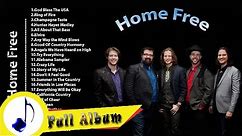 Home Free Greatest Hits | The Best Collection Of Home Free | Playlist HD 2017