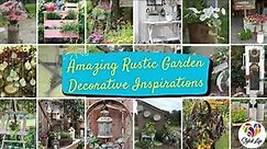 200+ Amazing Rustic Garden Decorative Inspirations! Don't Miss the 56th!