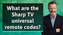 What are the Sharp TV universal remote codes?