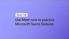 How to practice meeting features in Microsoft Teams
