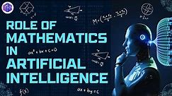 Role of Mathematics in Artificial Intelligence