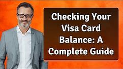 Checking Your Visa Card Balance: A Complete Guide