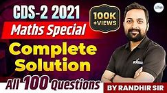 CDS Maths Class | CDS 2 2021 Maths paper Solution | 100 Questions With Explanation | By Randhir Sir