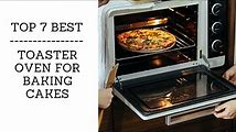 Best Toaster Ovens for Baking Cakes and More