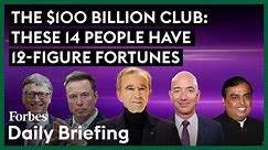 The $100 Billion Club: These 14 People Have 12-Figure Fortunes - video Dailymotion