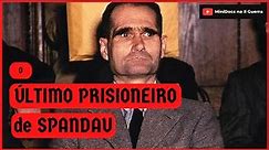 RUDOLF HESS: O Último prisioneiro de Spandau (46 anos na Prisão)