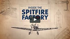 INSIDE THE SPITFIRE FACTORY