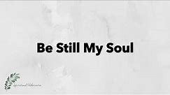 Be Still My Soul | Hymn with Lyrics | Dementia friendly