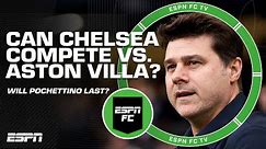 Does Chelsea have a CHANCE vs. Aston Villa? 👀 ‘Chelsea’s not good enough!’ - Ian Darke | ESPN FC