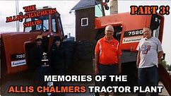 Allis Chalmers Show: Memories Of The West Allis Tractor Plant Part 3