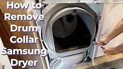 How to remove the drum collar on Samsung Dryer