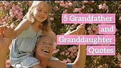 5 Grandfather and Granddaughter Quotes