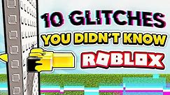 10 GLITCHES YOU DIDN’T KNOW in ROBLOX