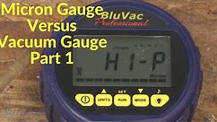 Micron Gauge Versus Vacuum Gauge, Part 1