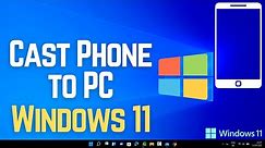How to Cast Phone to Windows 11 PC